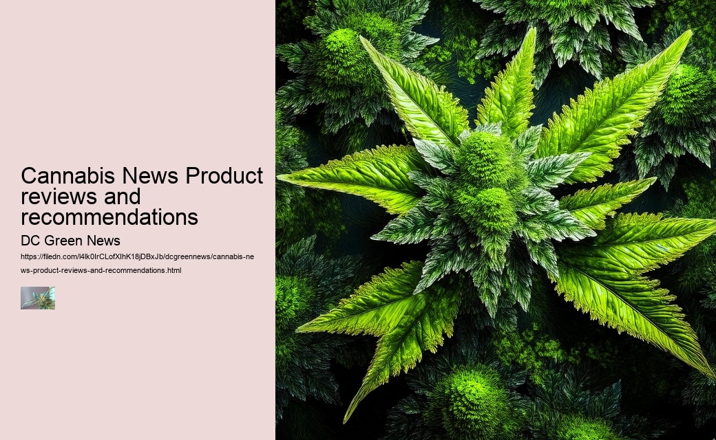 Cannabis News Product reviews and recommendations