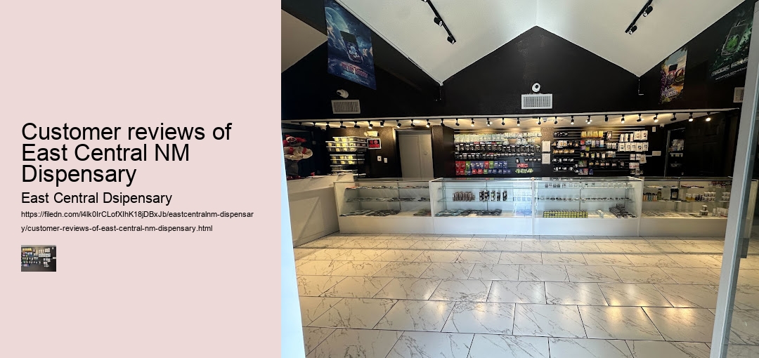 Customer reviews of East Central NM Dispensary