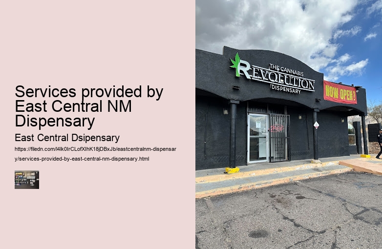 Services provided by East Central NM Dispensary