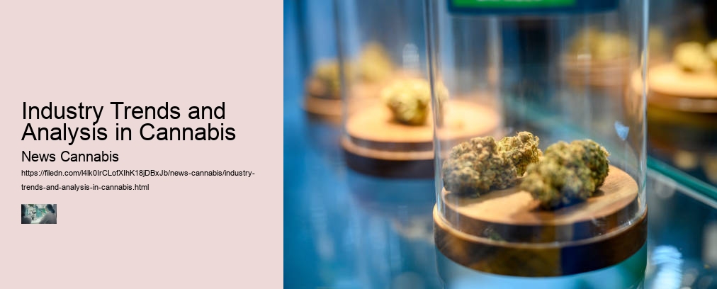 Industry Trends and Analysis in Cannabis  
