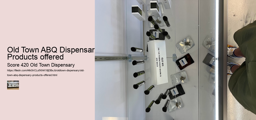 Old Town ABQ Dispensary Products offered