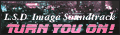 L.S.D Image Soundtrack - Turn You On!