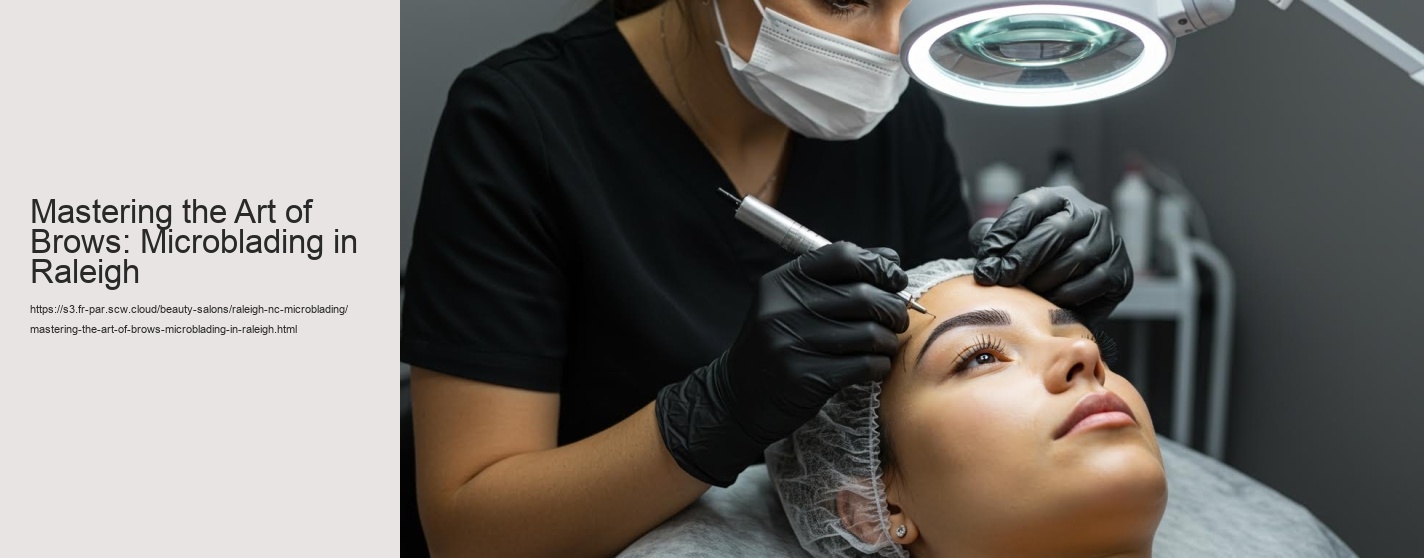 Mastering the Art of Brows: Microblading in Raleigh