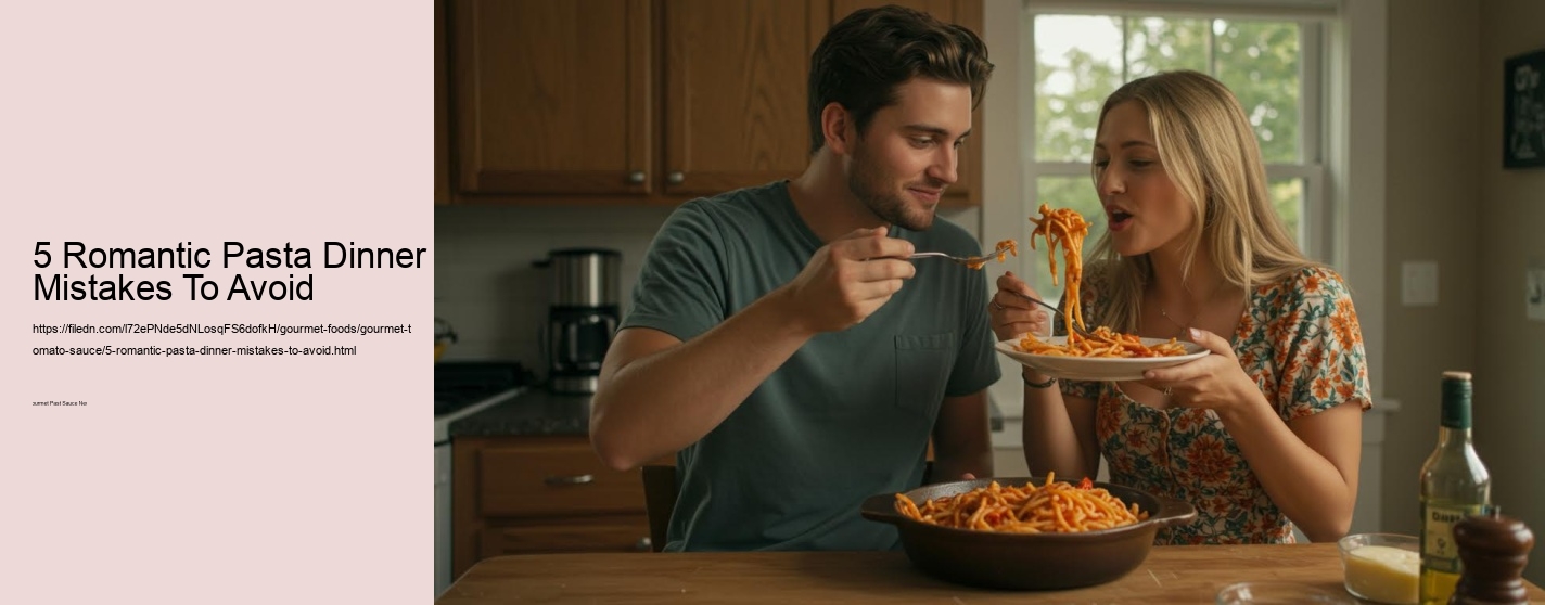 5 Romantic Pasta Dinner Mistakes To Avoid