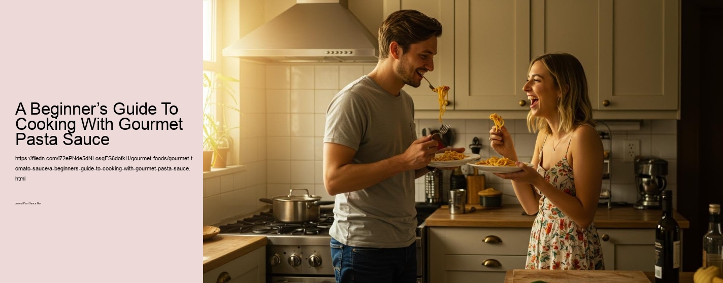A Beginner’s Guide To Cooking With Gourmet Pasta Sauce