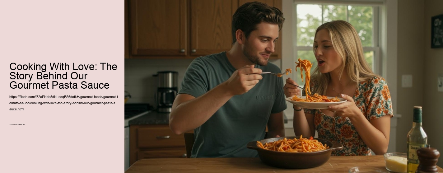 Cooking With Love: The Story Behind Our Gourmet Pasta Sauce