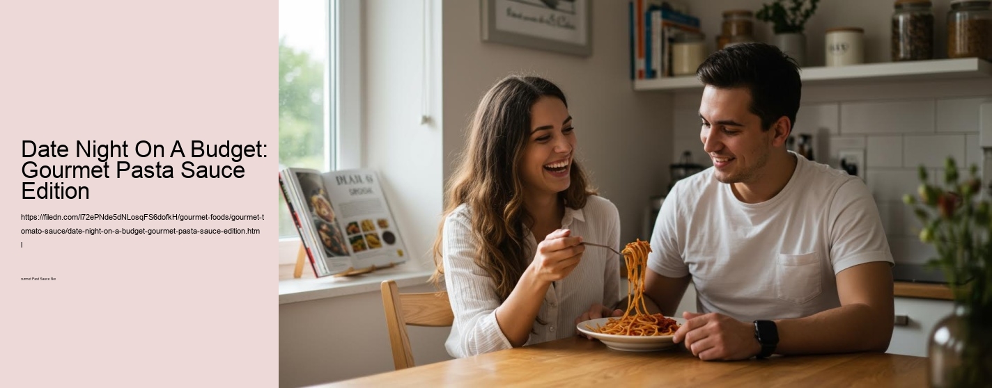 Date Night On A Budget: Gourmet Pasta Sauce Edition