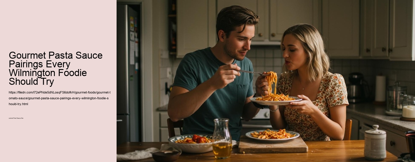 Gourmet Pasta Sauce Pairings Every Wilmington Foodie Should Try