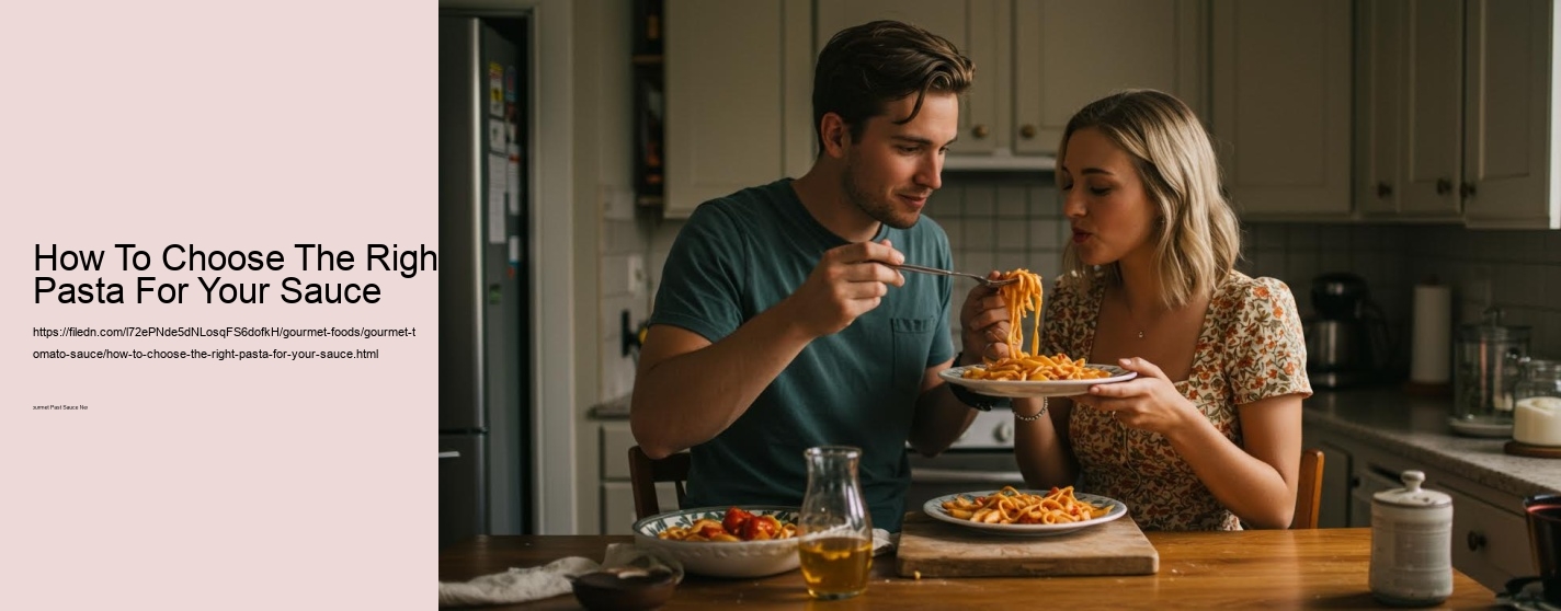 How To Choose The Right Pasta For Your Sauce