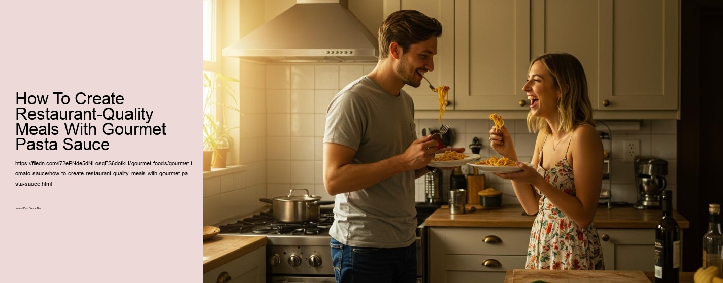 How To Create Restaurant-Quality Meals With Gourmet Pasta Sauce