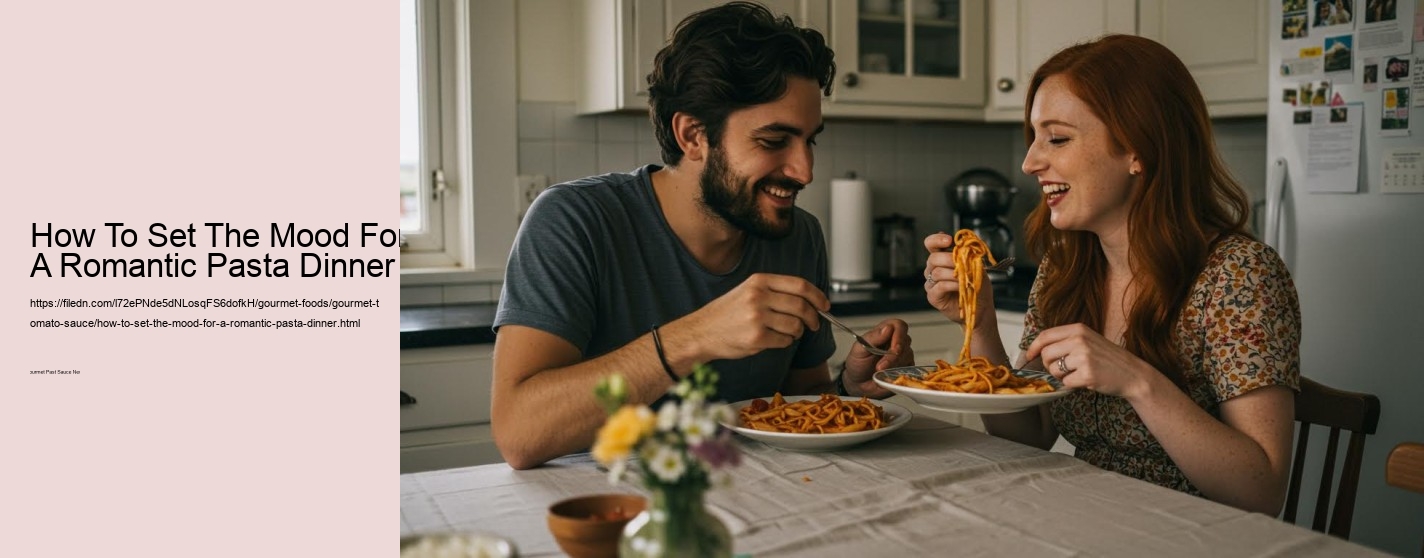 How To Set The Mood For A Romantic Pasta Dinner
