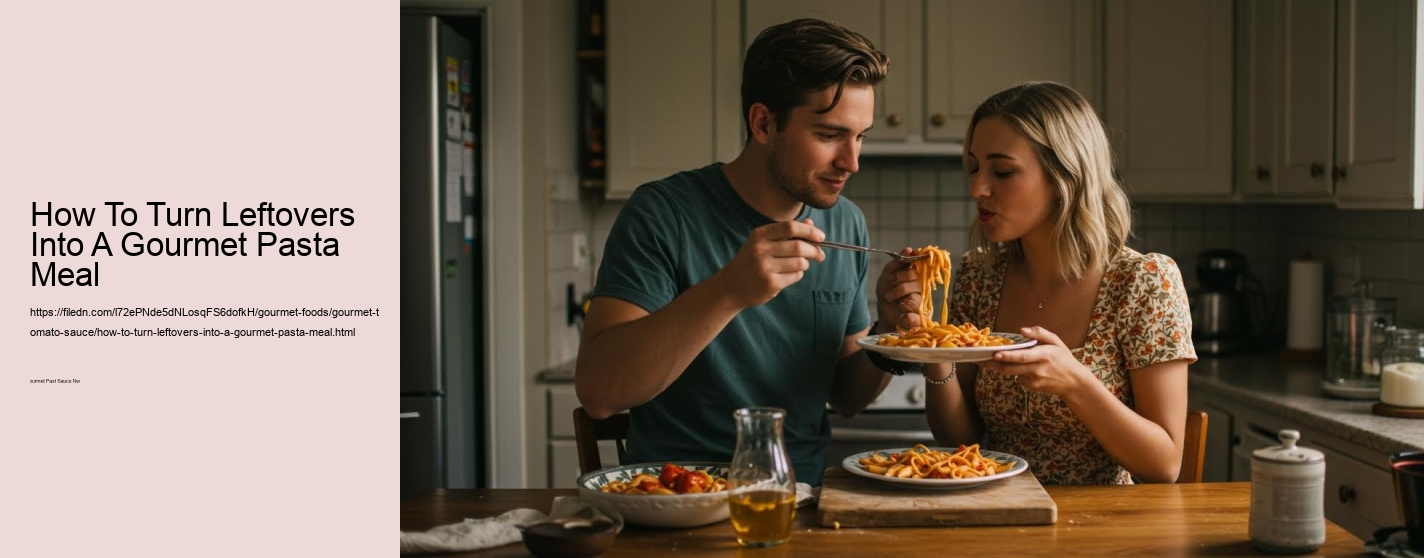 How To Turn Leftovers Into A Gourmet Pasta Meal