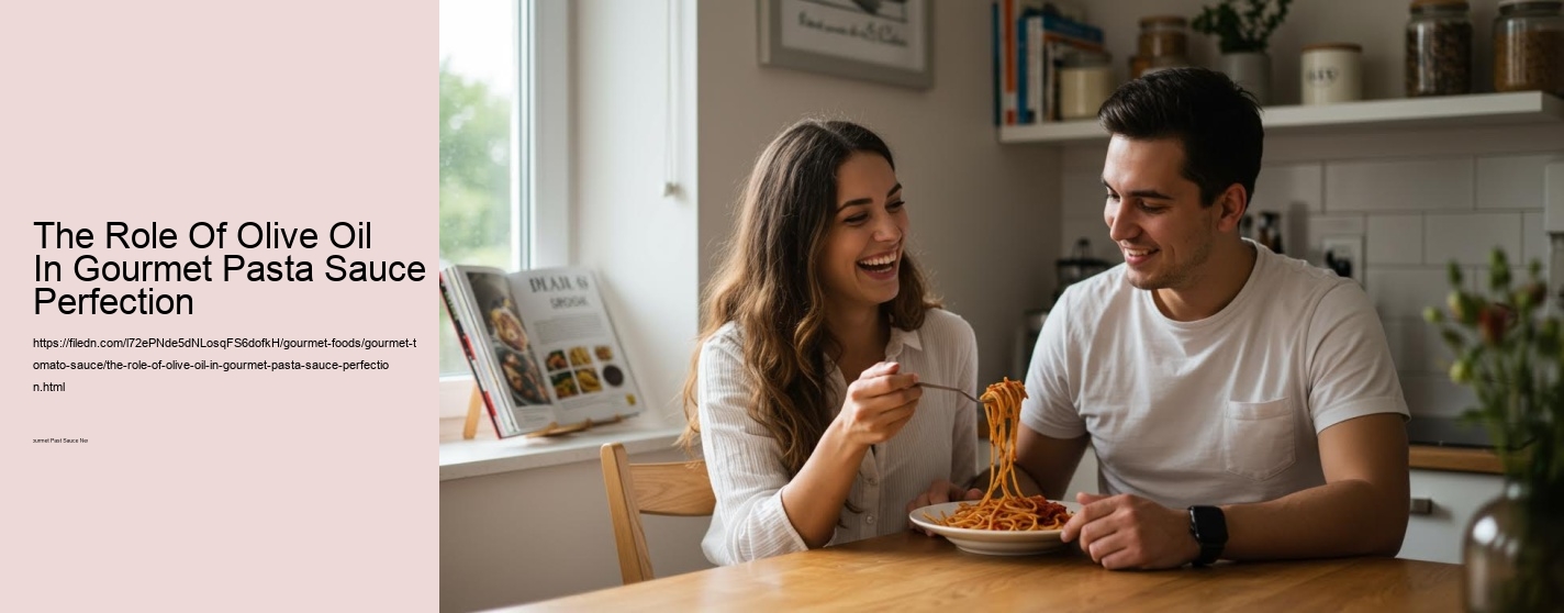 The Role Of Olive Oil In Gourmet Pasta Sauce Perfection