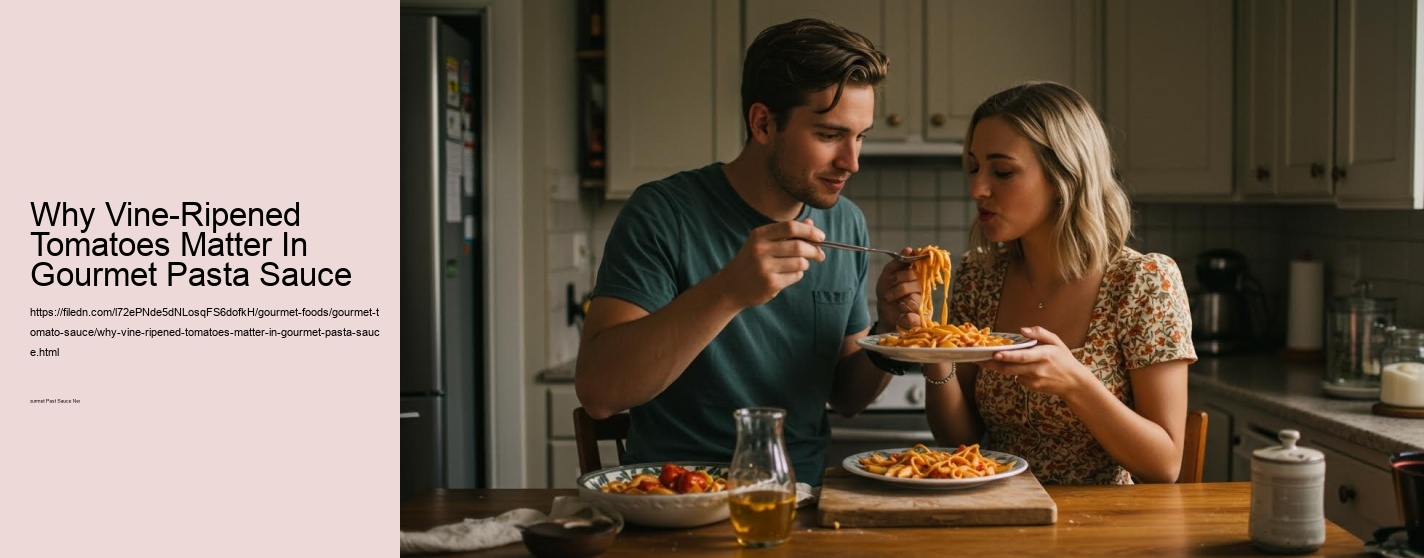 Why Vine-Ripened Tomatoes Matter In Gourmet Pasta Sauce
