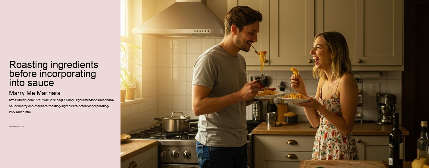 Roasting ingredients before incorporating into sauce