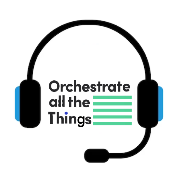Orchestrate all the Things Podcast