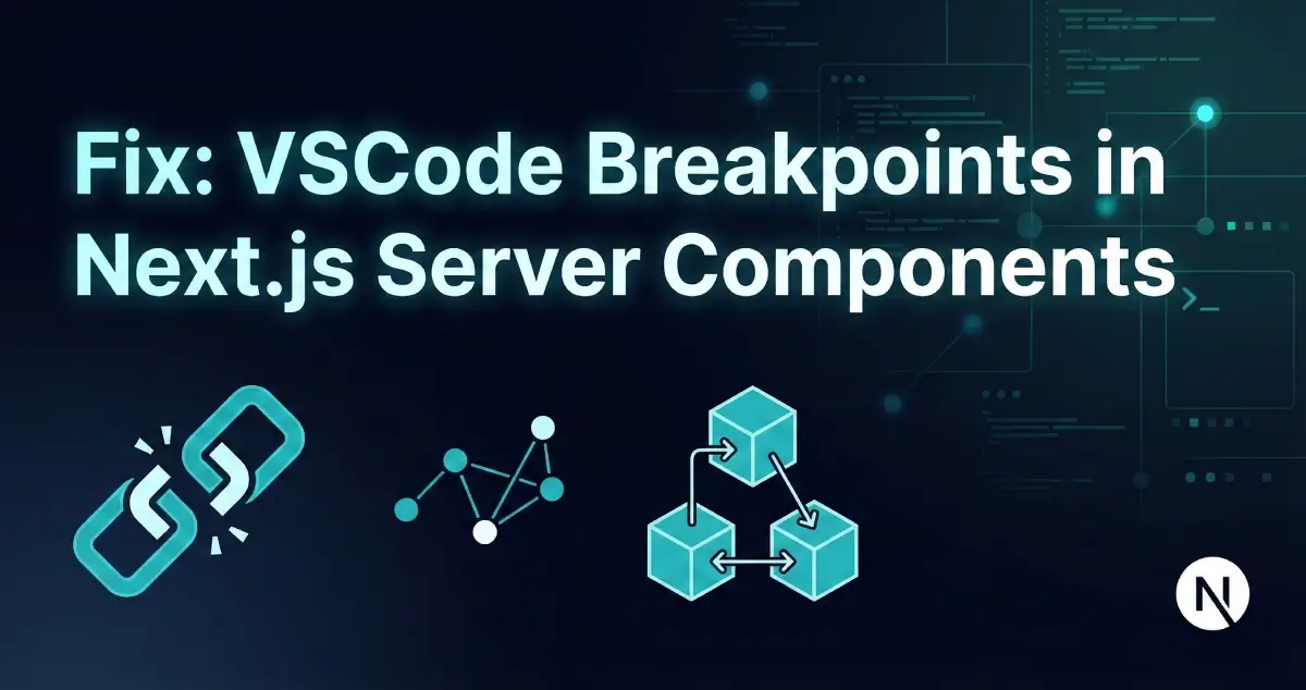 Fix VSCode Breakpoints Not Binding in Next.js Server Components