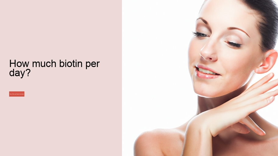 How much biotin per day?