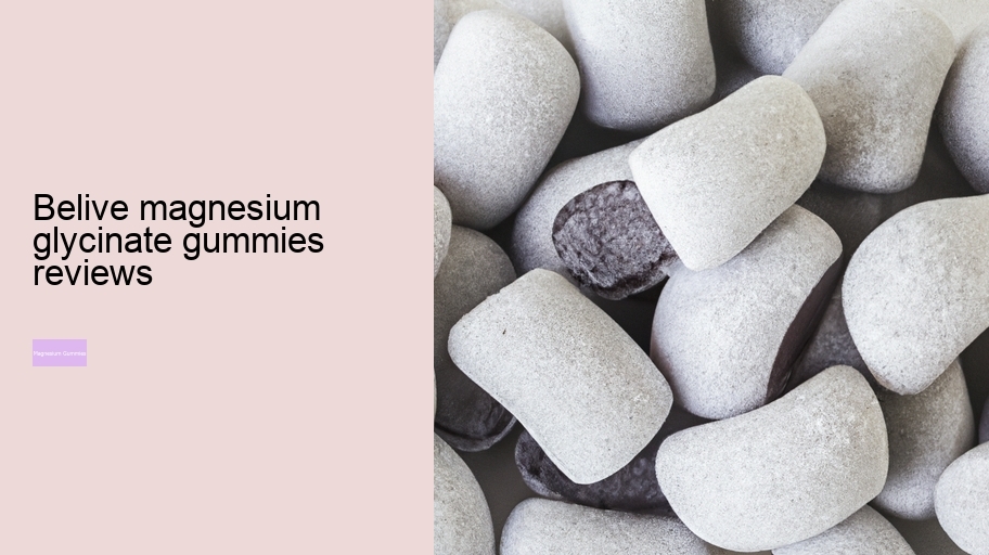 belive magnesium glycinate gummies reviews