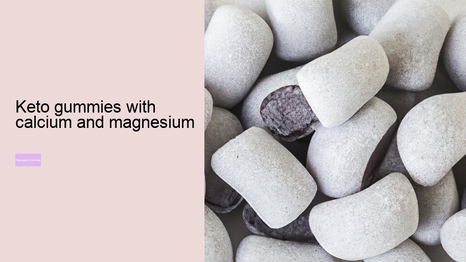 keto gummies with calcium and magnesium