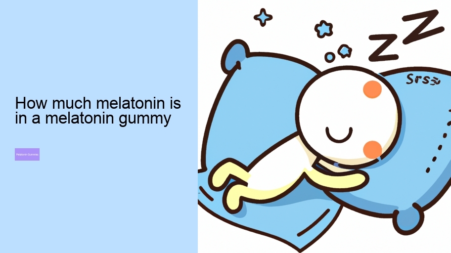 how much melatonin is in a melatonin gummy