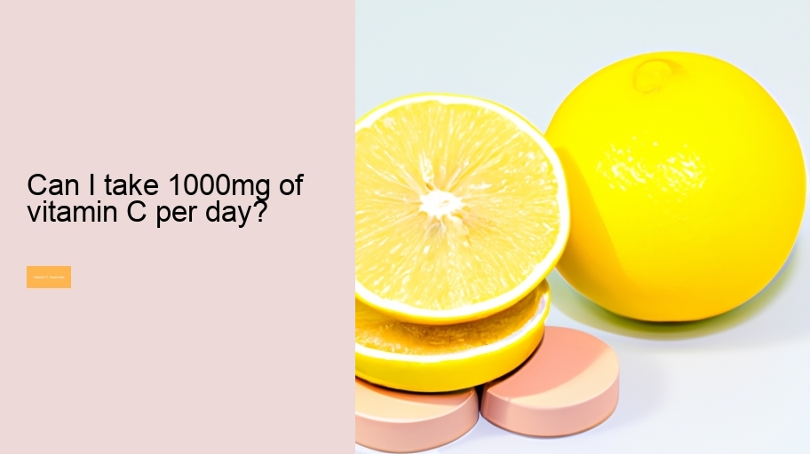 Can I take 1000mg of vitamin C per day?