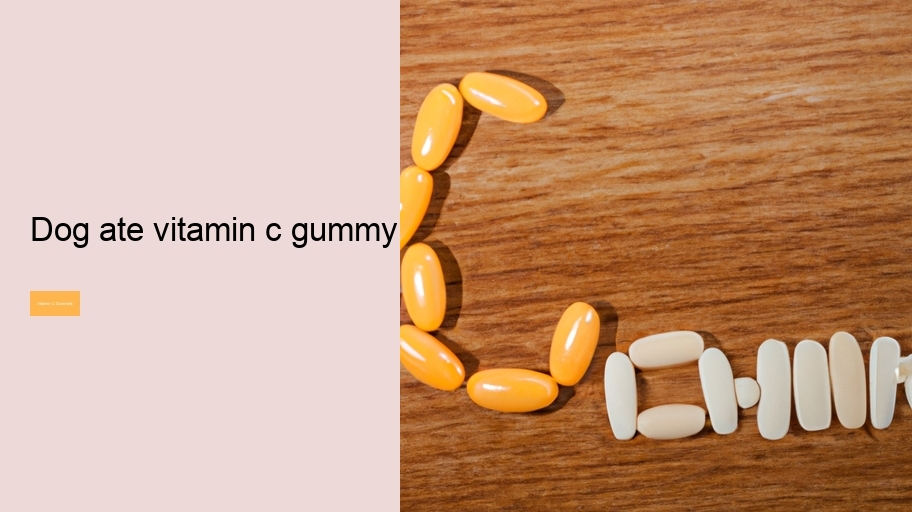 dog ate vitamin c gummy