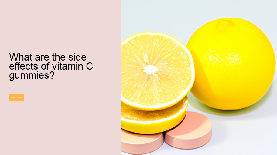 What are the side effects of vitamin C gummies?