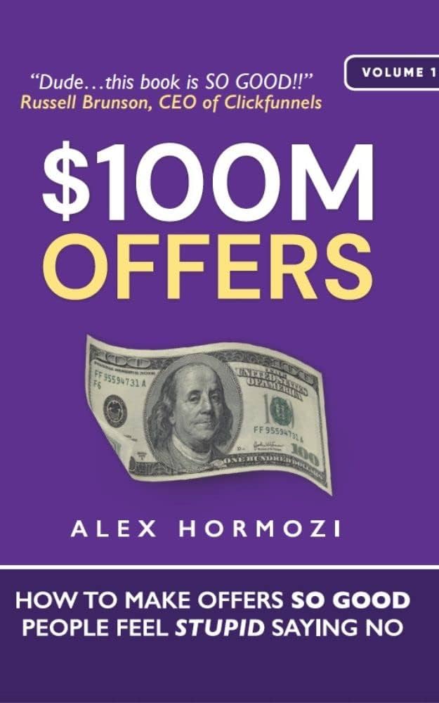 $100M Offers: How To Make Offers So Good People Feel Stupid Saying No cover