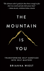 The Mountain Is You: Transforming Self-Sabotage Into Self-Mastery cover