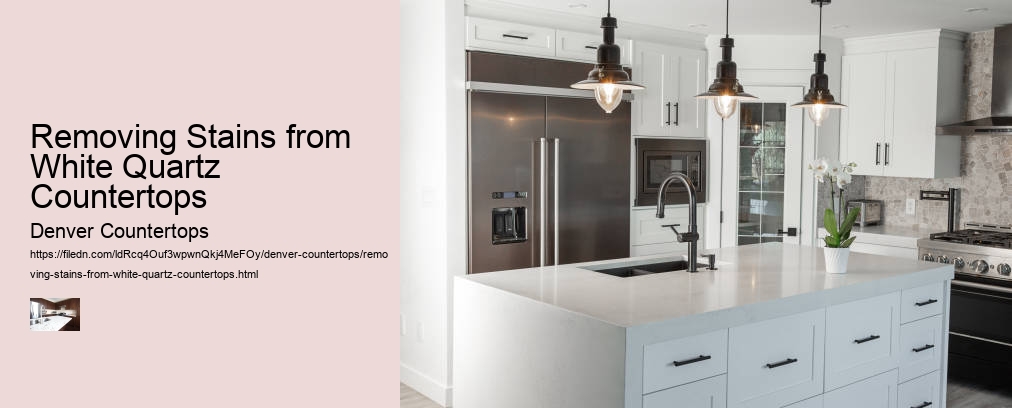 Removing Stains from White Quartz Countertops