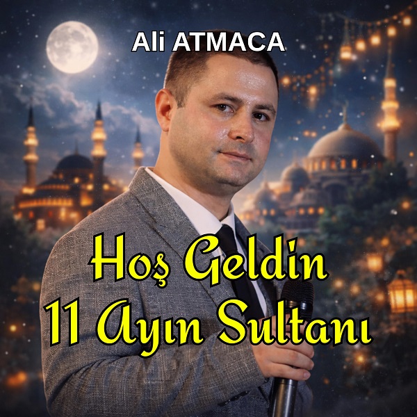 1. Ali Atmaca - Hoş Geldin 11 Ayın Sultanı 04:31