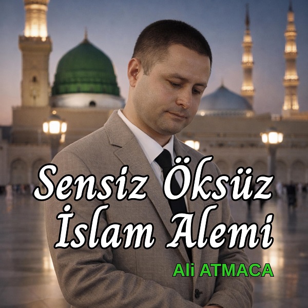 1. Ali Atmaca - Sensiz Öksüz İslam Alemi 05:00
