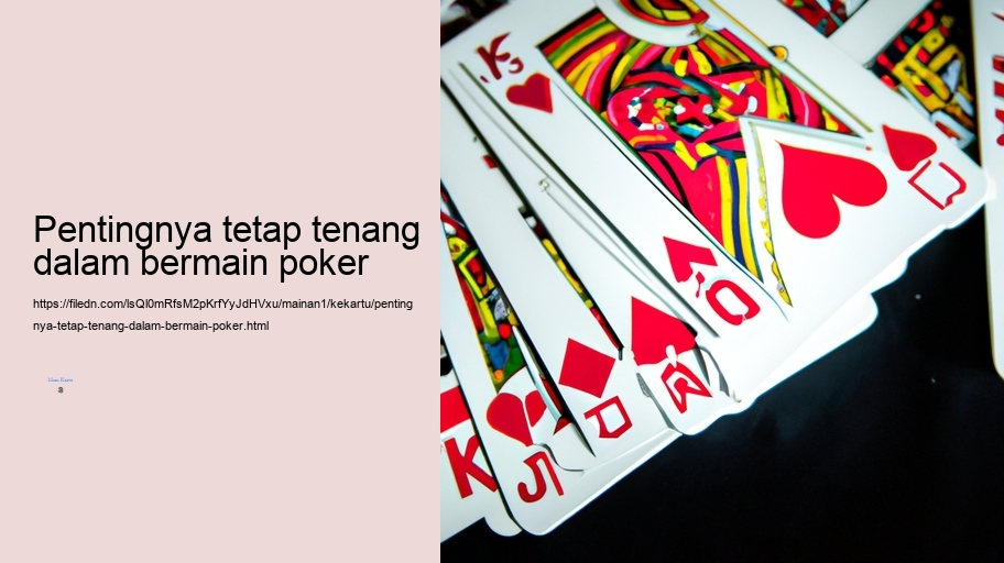 Pentingnya tetap tenang dalam bermain poker