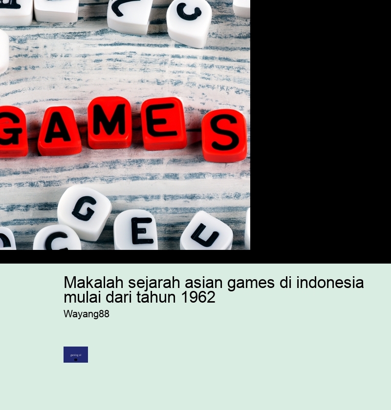 makalah sejarah asian games di indonesia mulai dari tahun 1962