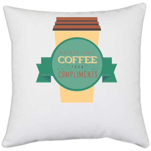 Coffee and compliment | Rather take coffee than compliment