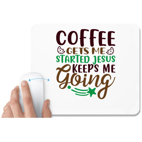 Coffee | coffee gets me started jesus keeps me going
