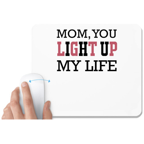 Mother | MOM, YOU LIGHT UP MY LIFE
