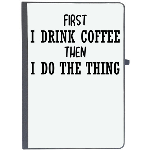 Coffee | FIRST I DRINK COFFEE THEN I DO THE THING