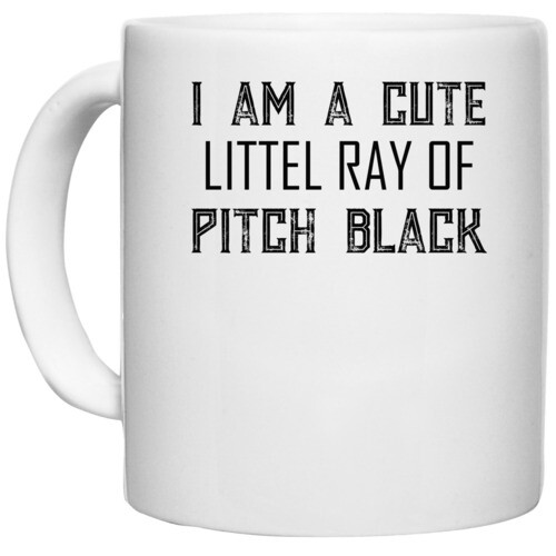 | I Am A Cute Littel Ray Of Pitch Black