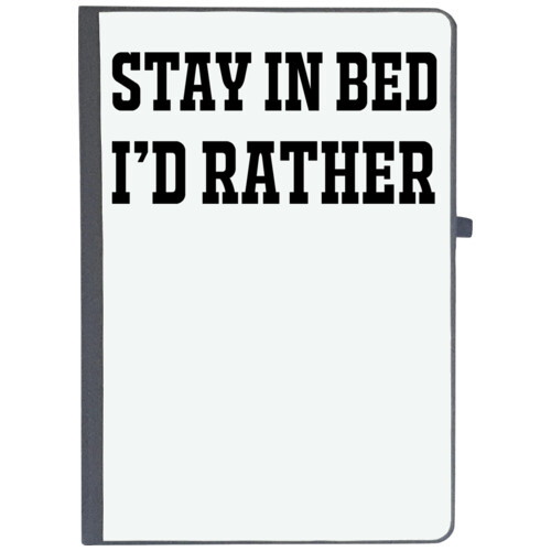 | I D RATHER STAY IN BED