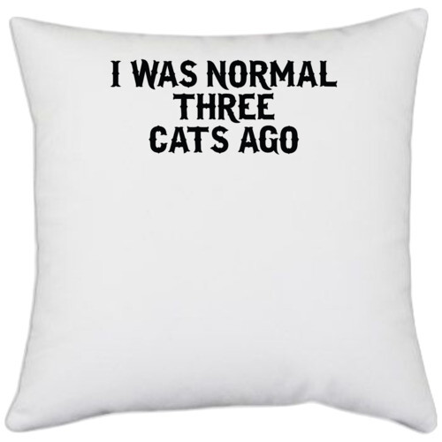 Cats | i was normal three cats ago