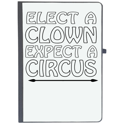 | elect a clown expect a circus