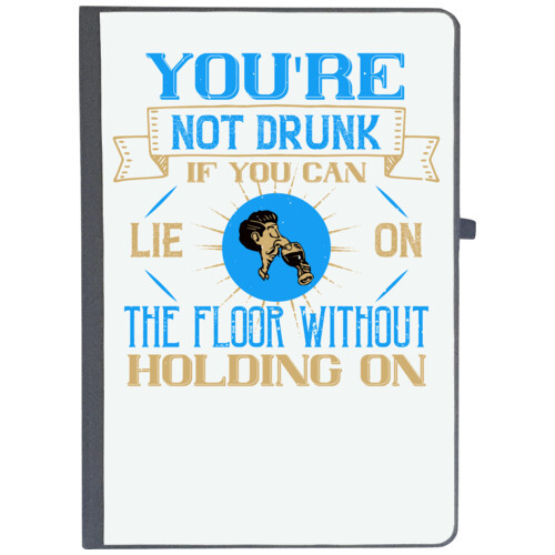 Beer, Drinking | You're not drunk if you can lie on the floor without holding on