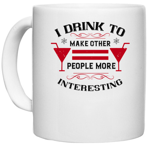 Wine,Drinking | I drink to make other people more interesting