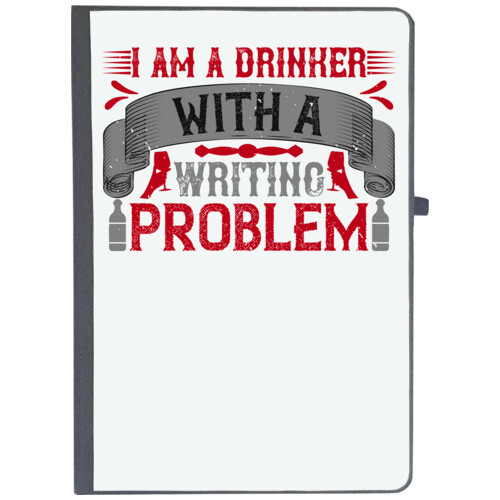 Drink, wine, Beer | I am a drinker with a writing problem
