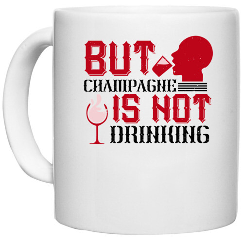 Champagne, Drinking | But Champagne is not drinking