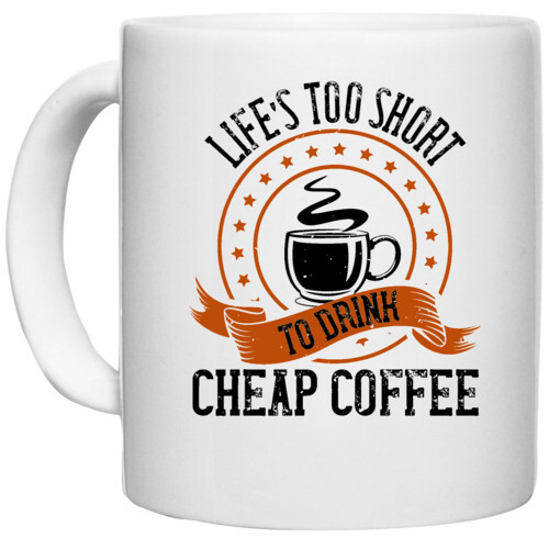 Coffee | Life’s too short to drink cheap coffee