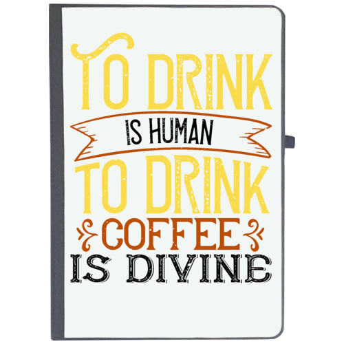 Coffee | To drink is human. To drink coffee is divine
