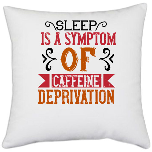 Coffee | Sleep is a symptom of caffeine deprivation